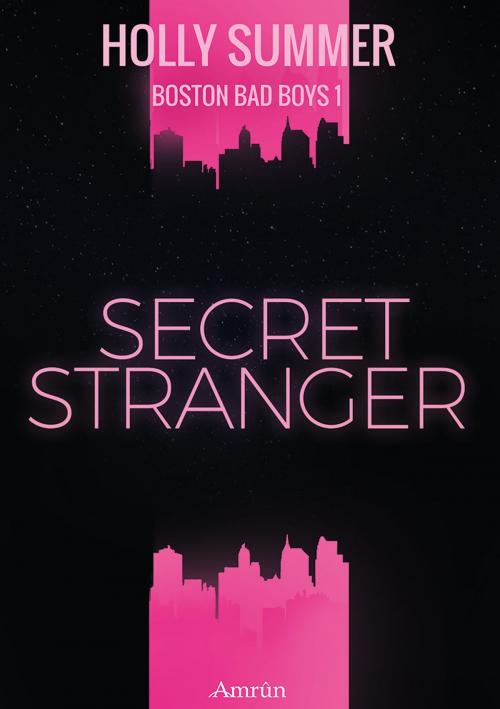Cover of the book Secret Stranger (Boston Bad Boys Band 1) by Holly Summer, Amrûn Verlag