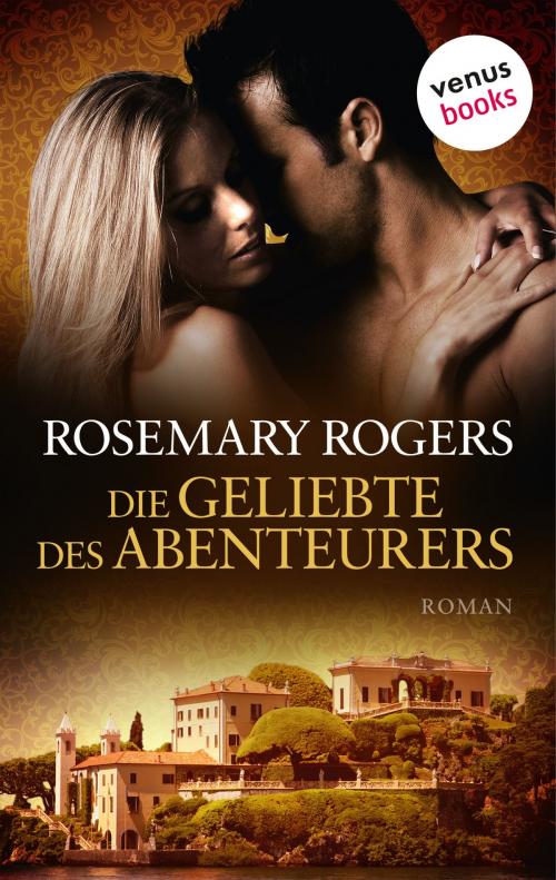 Cover of the book Die Geliebte des Abenteurers by Rosemary Rogers, venusbooks