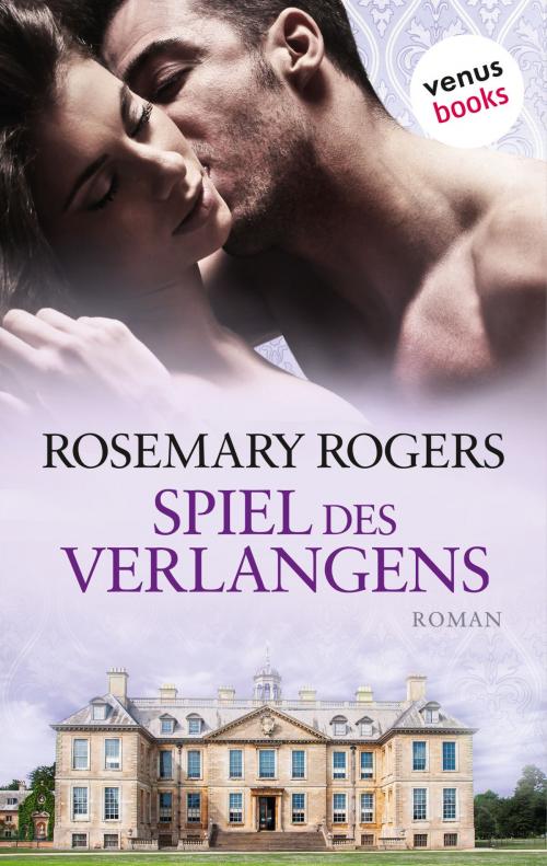 Cover of the book Spiel des Verlangens by Rosemary Rogers, venusbooks