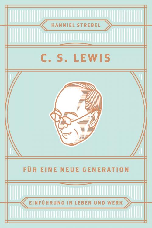 Cover of the book C. S. Lewis für eine neue Generation by Hanniel Strebel, Folgen Verlag