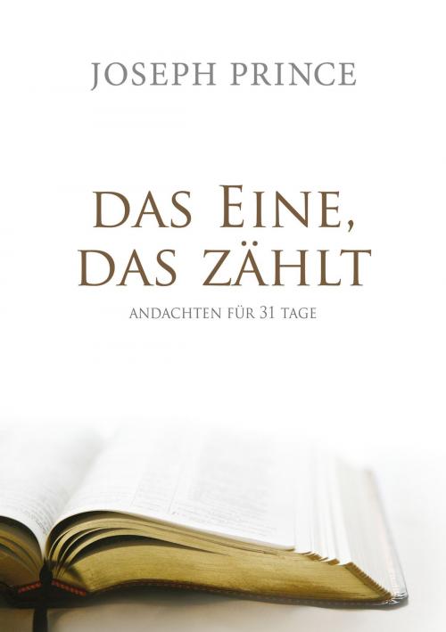 Cover of the book Das Eine, das zählt by Joseph Prince, Grace today Verlag