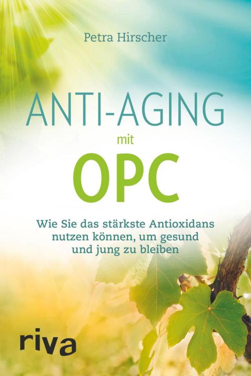 Cover of the book Anti-Aging mit OPC by Petra Hirscher, riva Verlag
