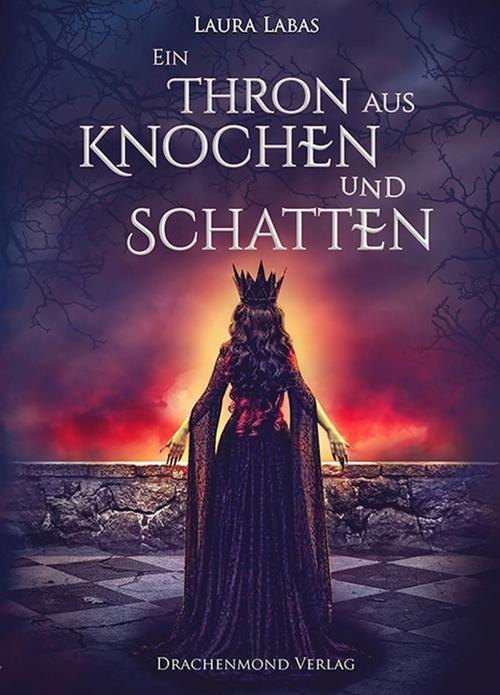 Cover of the book Ein Thron aus Knochen und Schatten by Laura Labas, Drachenmond Verlag