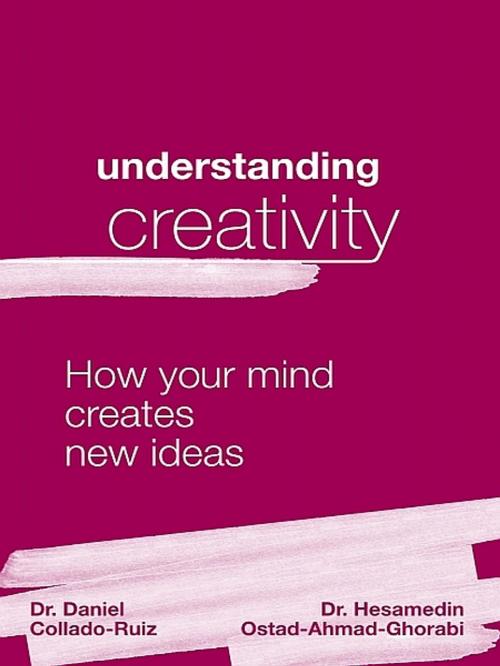 Cover of the book Understanding Creativity by Daniel Collado-Ruiz Hesamedin Ostad-Ahmad-Ghorabi, XinXii-GD Publishing