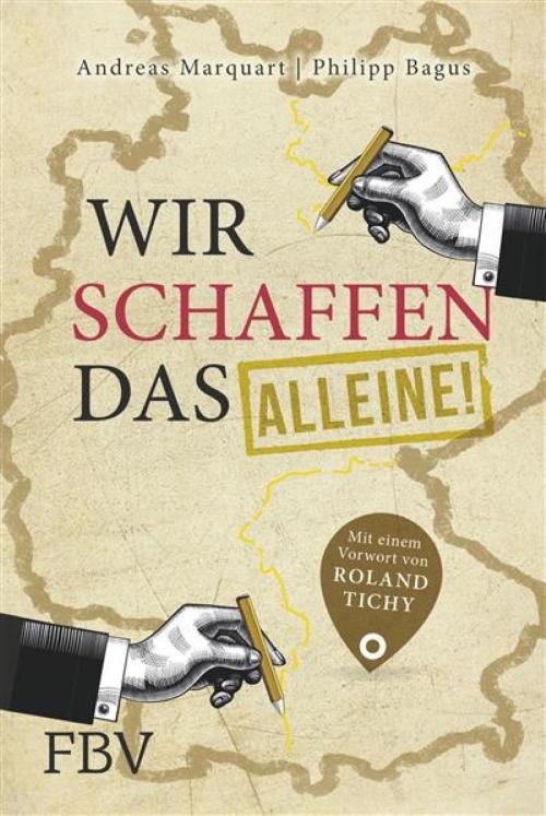 Cover of the book Wir schaffen das - alleine! by Andreas Marquart, Philipp Bagus, FinanzBuch Verlag