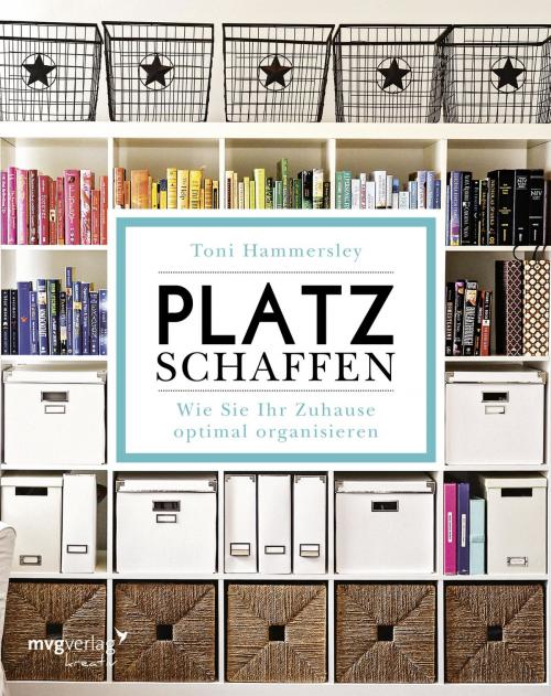 Cover of the book Platz schaffen by Toni Hammersley, mvg Verlag