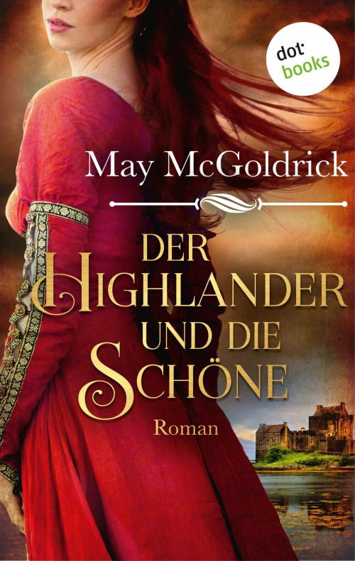 Cover of the book Der Highlander und die Schöne: Die Macphearson-Schottland-Saga - Band 1 by May McGoldrick, dotbooks GmbH