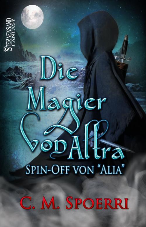 Cover of the book Die Magier von Altra by C. M. Spoerri, Sternensand Verlag