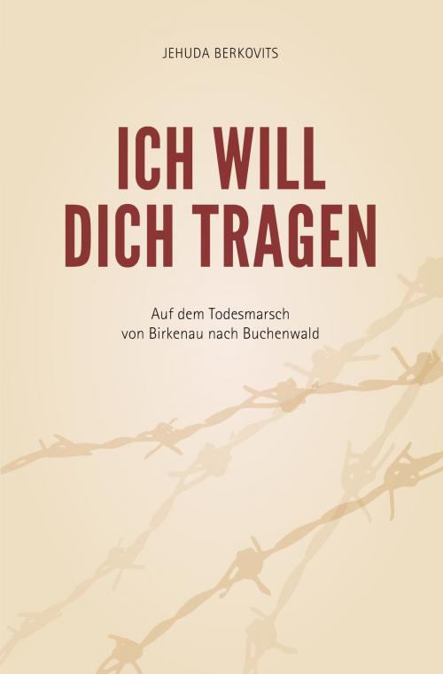 Cover of the book Ich will Dich tragen by Jehuda Berkovits, TOS Verlag