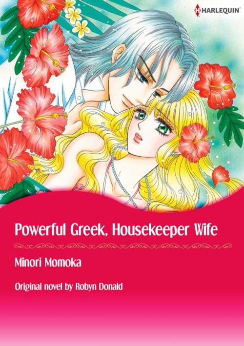 Cover of the book POWERFUL GREEK, HOUSEKEEPER WIFE by Robyn Donald, Harlequin / SB Creative Corp.