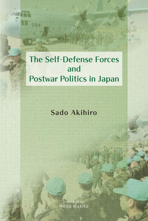 Cover of the book The Self-Defense Forces and Postwar Politics in Japan by Akihiro SADO, Japan Publishing Industry Foundation for Culture