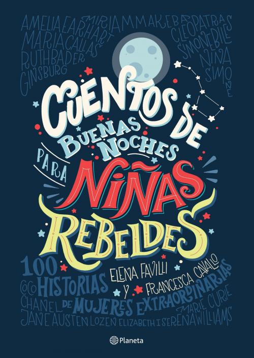 Cover of the book Cuentos de buenas noches para niñas rebeldes by Elena Favilli, Francesca Cavallo, Grupo Planeta - México