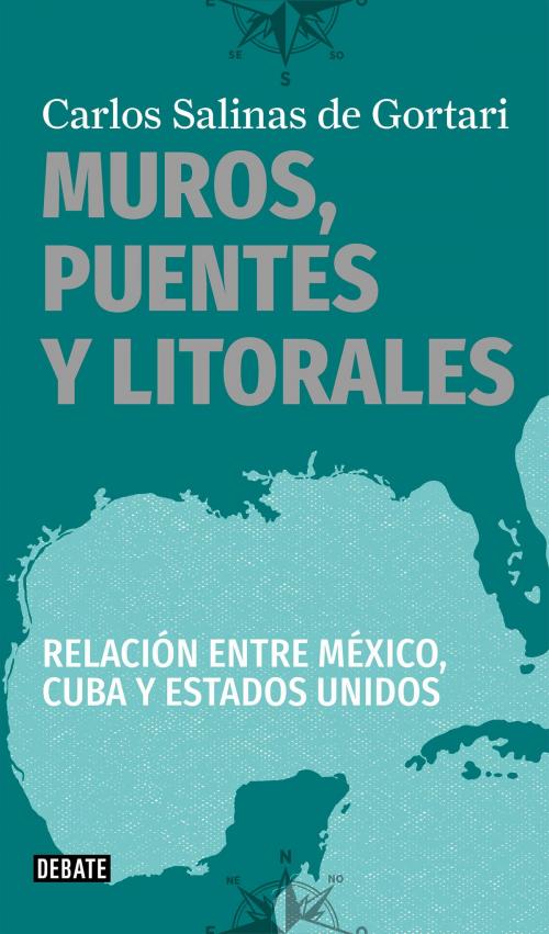 Cover of the book Muros, puentes y litorales by Carlos Salinas de Gortari, Penguin Random House Grupo Editorial México