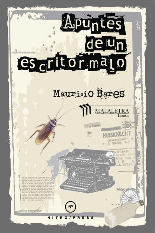 Cover of the book Apuntes de un escritor malo by Mauricio Bares, Publicaciones Malaletra Internacional