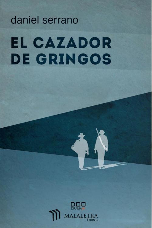 Cover of the book El cazador de gringos by Daniel Serrano, Publicaciones Malaletra Internacional
