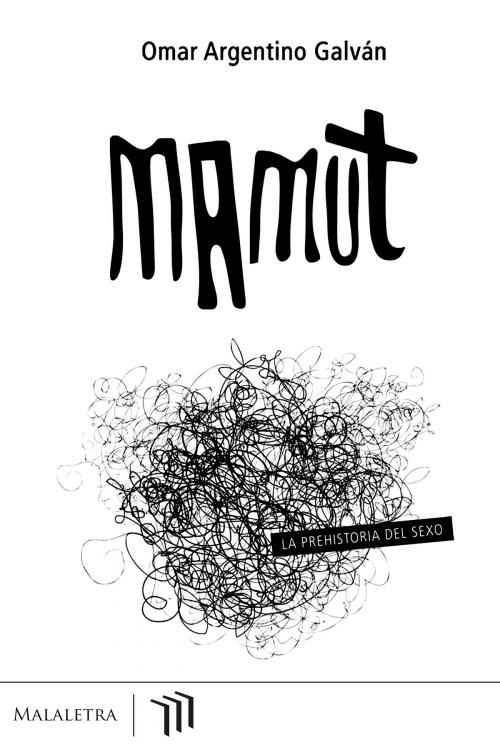 Cover of the book Mamut by Omar Argentino Galván, Publicaciones Malaletra Internacional