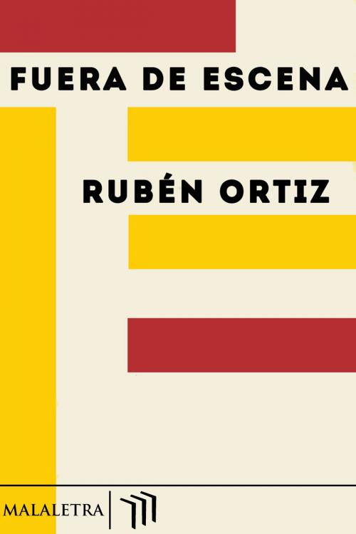 Cover of the book Fuera de escena by Rubén Ortiz, Publicaciones Malaletra Internacional