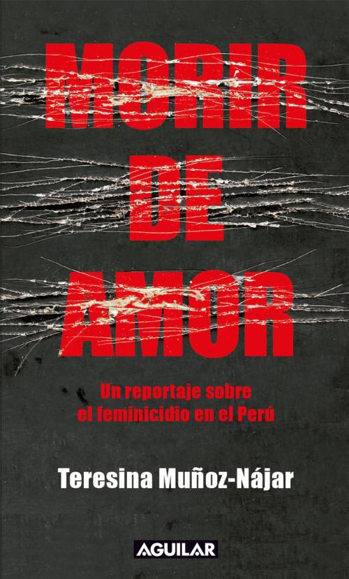 Cover of the book Morir de amor by Teresina Muñoz Najar Rojas, Penguin Random House Grupo Editorial Perú
