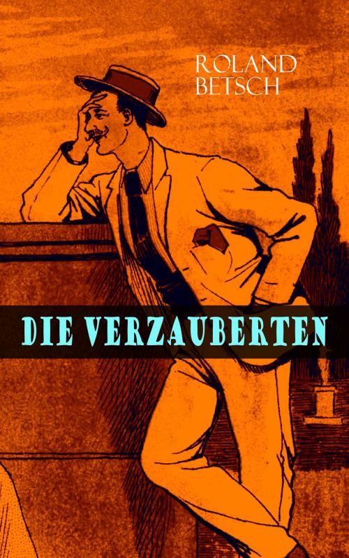 Cover of the book Die Verzauberten by Roland Betsch, e-artnow