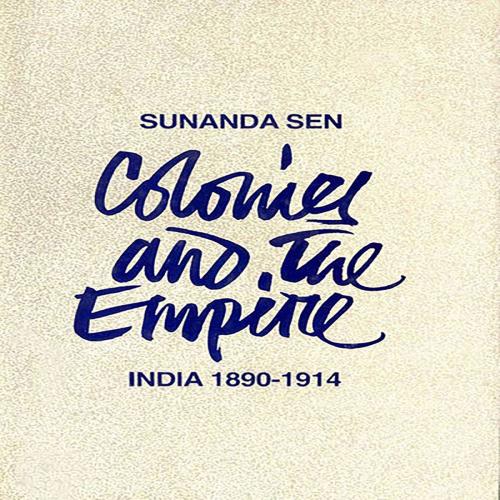 Cover of the book Colonies and the Empire 18901914 by Sunanda Sen, Orient Blackswan Private Limited