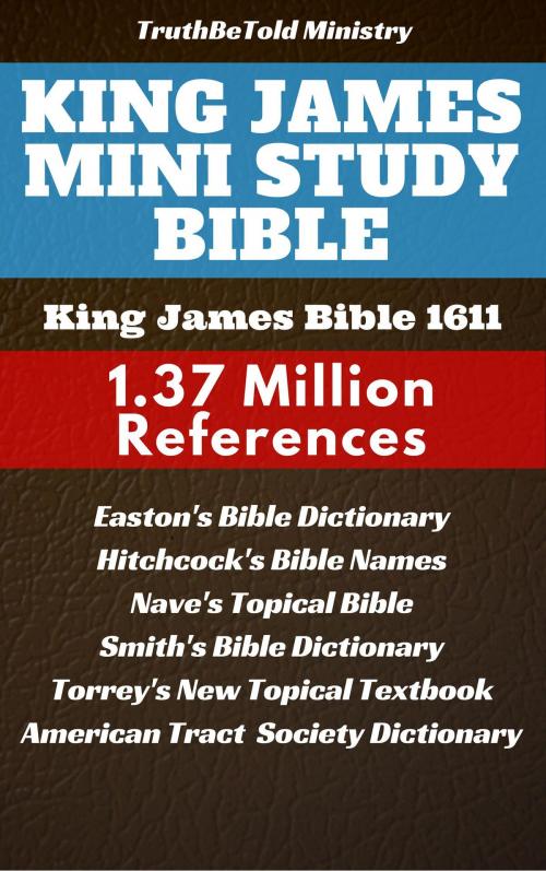 Cover of the book King James Mini Study Bible by TruthBeTold Ministry, Joern Andre Halseth, Matthew George Easton, American Tract Society, William Wilberforce Rand, Edward Robinson, Roswell D. Hitchcock, Orville James Nave, William Smith, Reuben Archer Torrey, King James, TruthBeTold Ministry