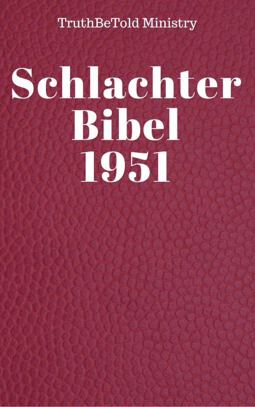 Cover of the book Schlachter Bibel 1951 by TruthBeTold Ministry, Joern Andre Halseth, Franz Eugen Schlachter, TruthBeTold Ministry