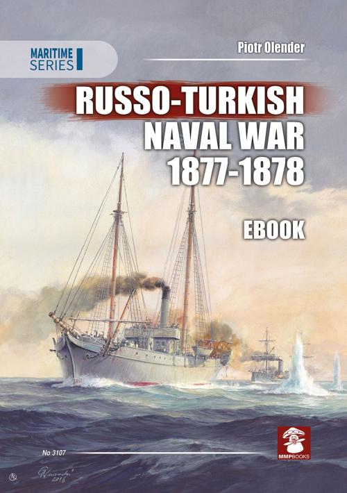 Cover of the book Russo-Turkish Naval War 1877-1878 by Piotr Olender, MMPBooks