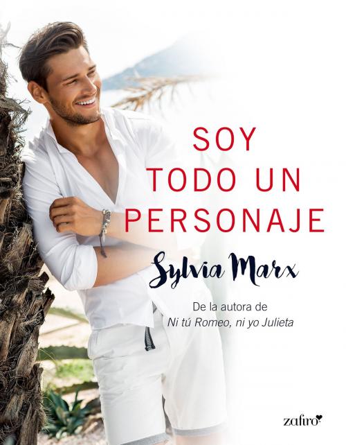 Cover of the book Soy todo un personaje by Sylvia Marx, Grupo Planeta