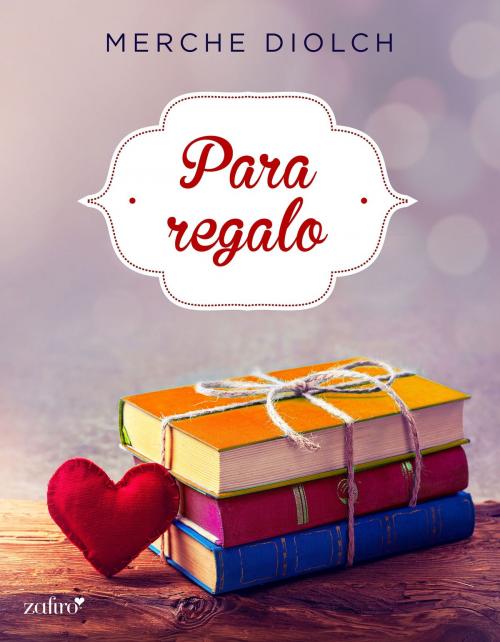 Cover of the book Para regalo by Merche Diolch, Grupo Planeta
