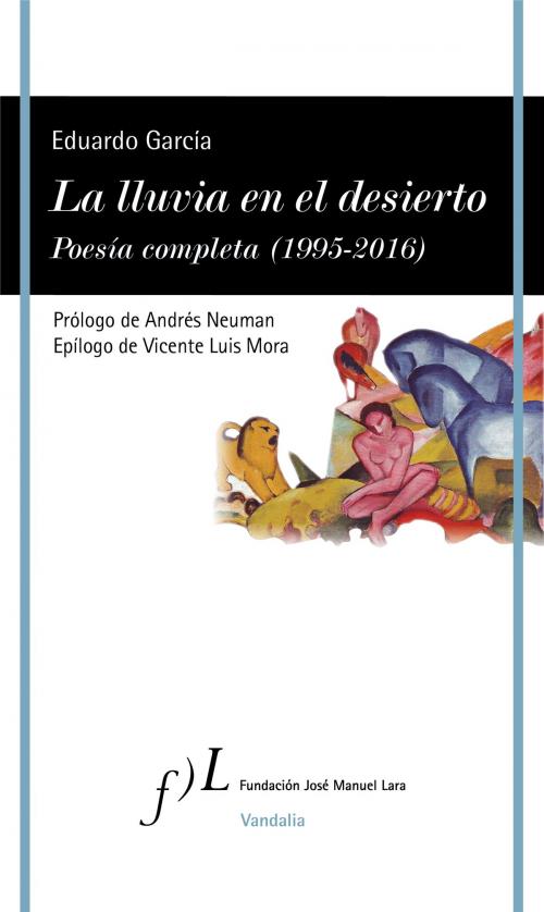 Cover of the book La lluvia en el desierto. Poesía completa (1995-2016) by Eduardo García, Grupo Planeta