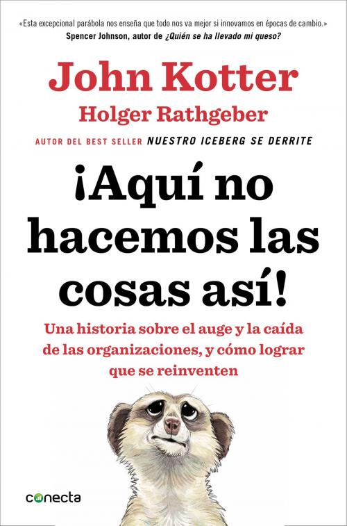 Cover of the book ¡Aquí no hacemos las cosas así! by John Kotter, Holger Rathgeber, Penguin Random House Grupo Editorial España