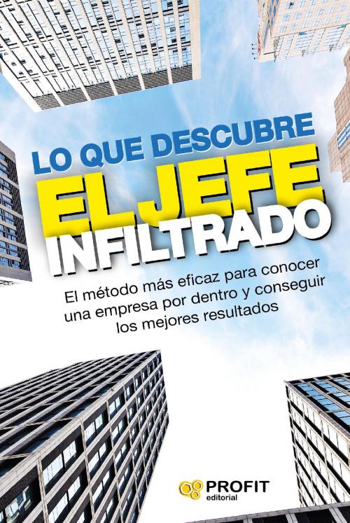 Cover of the book Lo que descubre el jefe infiltrado by Profit Editorial, Profit Editorial