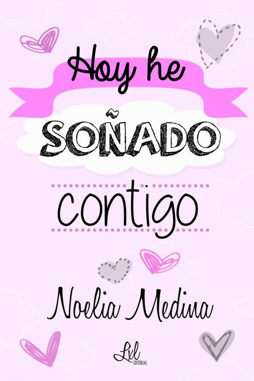 Cover of the book Hoy he soñado contigo by Noelia Medina, LXL