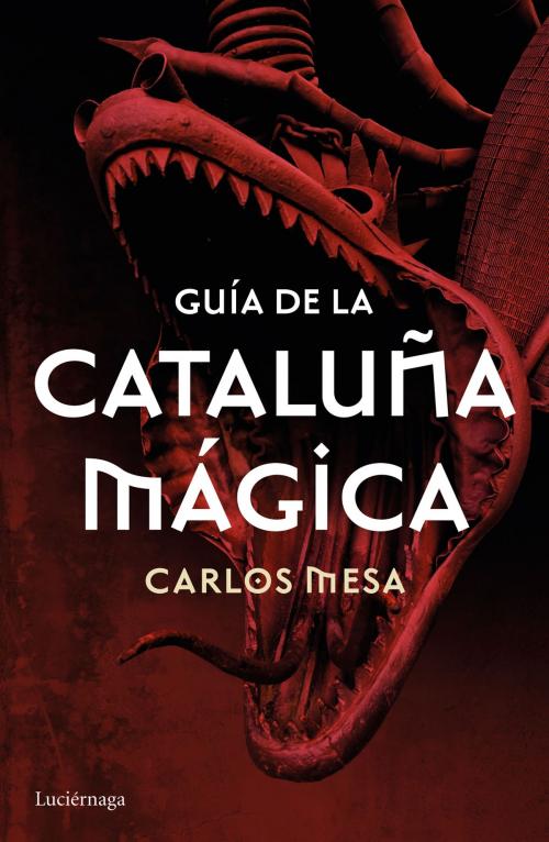 Cover of the book Guía de la Cataluña mágica by Carlos Mesa, Grupo Planeta