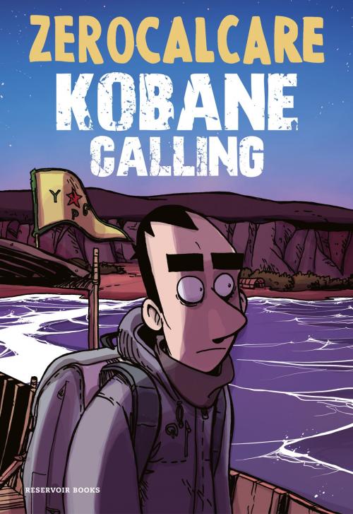 Cover of the book Kobane Calling by Zerocalcare, Penguin Random House Grupo Editorial España