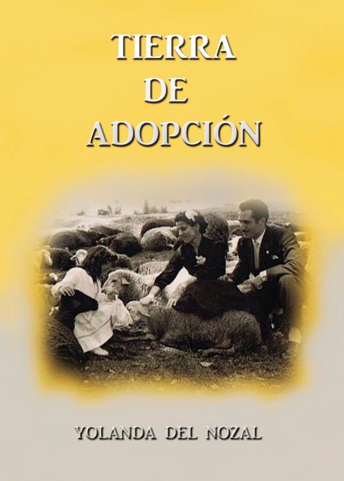 Cover of the book Tierra de adopción by Yolanda del  Nozal, Punto Rojo Libros S.L.