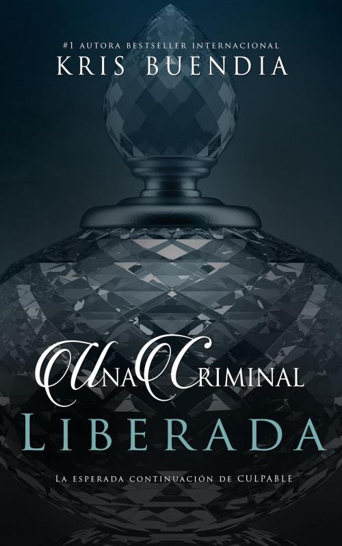 Cover of the book Una criminal liberada by Kris Buendía, Kris Buendia