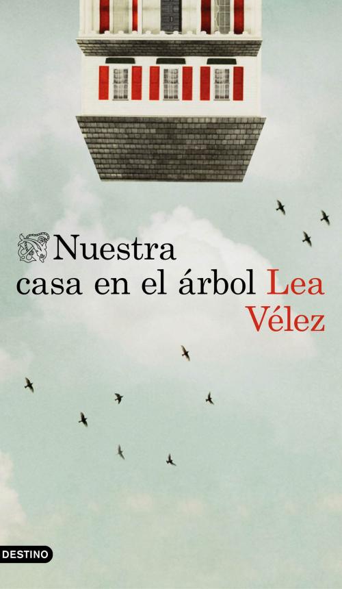 Cover of the book Nuestra casa en el árbol by Lea Vélez, Grupo Planeta