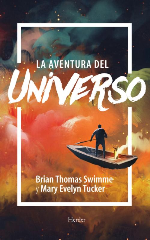 Cover of the book La aventura del universo by Brian Swimme, Mary Evelyn Tucker, Herder Editorial