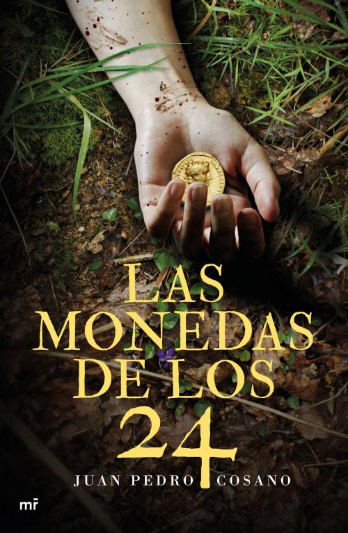 Cover of the book Las monedas de los 24 by Juan Pedro Cosano, Grupo Planeta