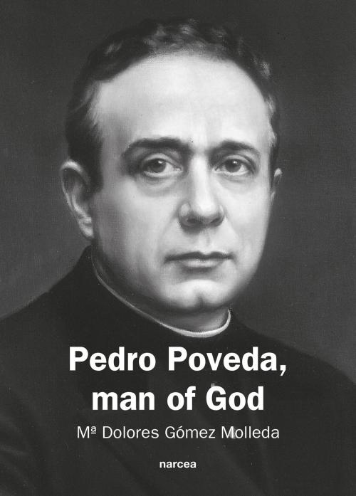Cover of the book Pedro Poveda Man of God by Mª Dolores Gómez Molleda, Narcea Ediciones