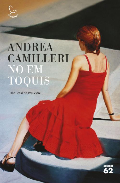 Cover of the book No em toquis by Andrea Camilleri, Grup 62