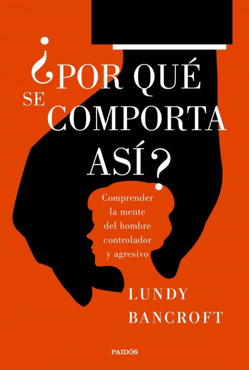 Cover of the book ¿Por qué se comporta así? by Lundy Bancroft, Grupo Planeta