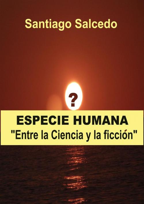 Cover of the book La Especie Humana by Santiago Salcedo, UNIVERSO LA MAGA