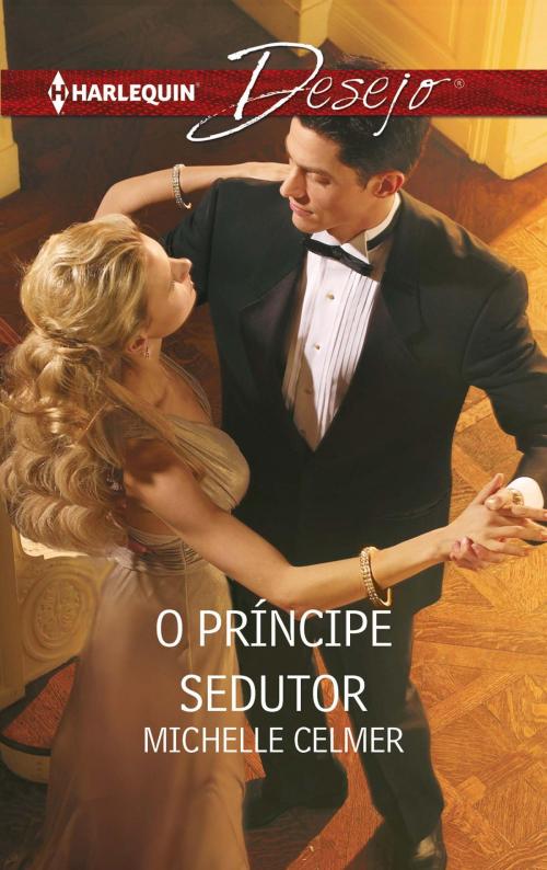 Cover of the book O príncipe sedutor by Michelle Celmer, Harlequin, uma divisão de HarperCollins Ibérica, S.A.