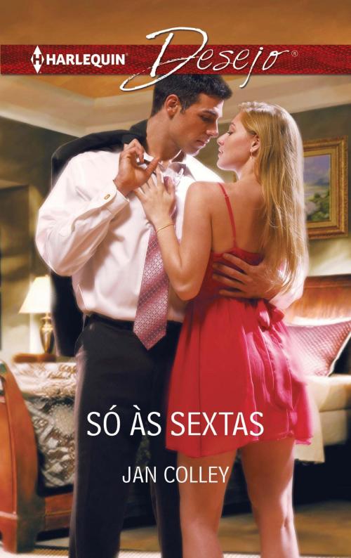 Cover of the book Só às sextas by Jan Colley, Harlequin, uma divisão de HarperCollins Ibérica, S.A.
