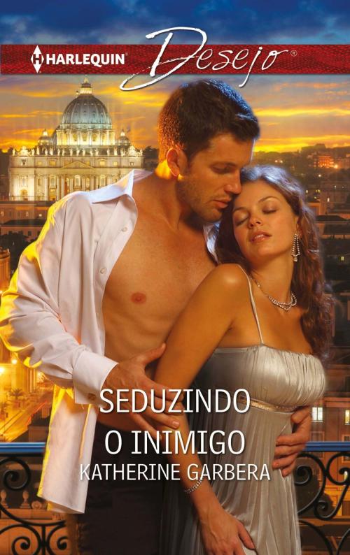 Cover of the book Seduzindo o inimigo by Katherine Garbera, Harlequin, uma divisão de HarperCollins Ibérica, S.A.