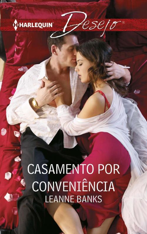 Cover of the book Casamento por conveniência by Leanne Banks, Harlequin, uma divisão de HarperCollins Ibérica, S.A.