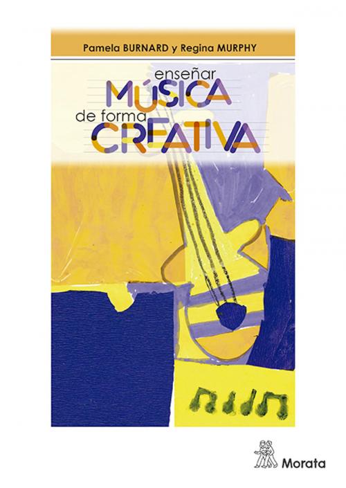 Cover of the book Enseñar música de forma creativa by Pamela Burnard, Regina Murphy, Ediciones Morata