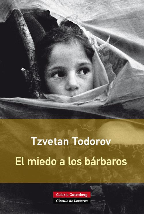 Cover of the book El miedo a los bárbaros by Tzvetan Todorov, Galaxia Gutenberg